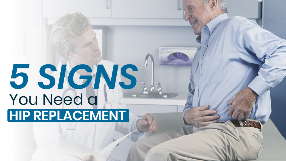 5 Signs You Need a Hip Replacement