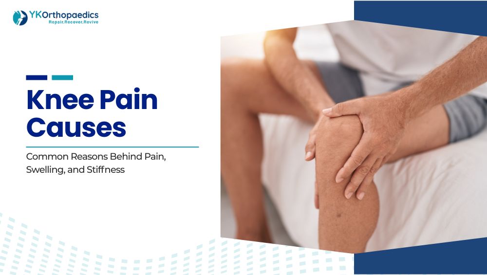 Knee Pain Causes: Common Reasons Behind Pain, Swelling, and Stiffness