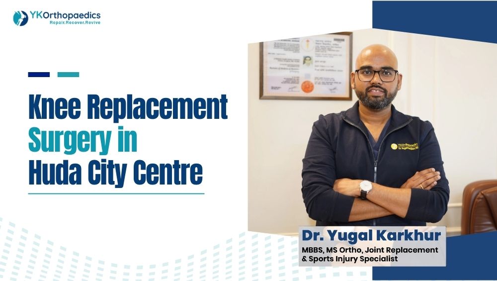 Knee Replacement Surgery in Huda City Centre