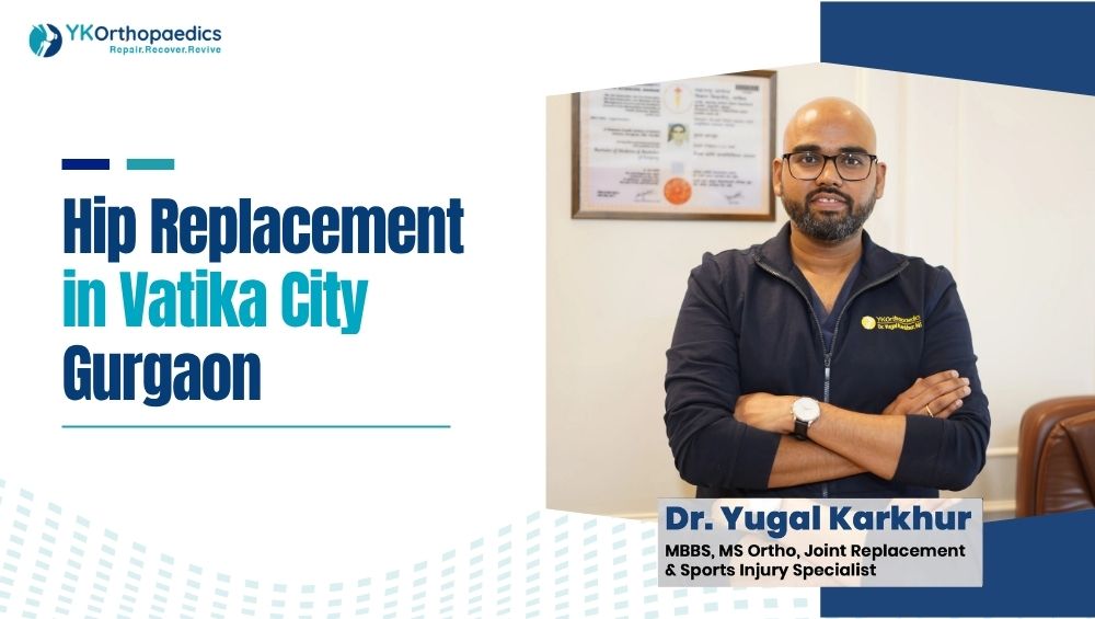 Hip Replacement in Vatika City Gurgaon